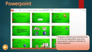 Programa utilizado para presentaciones
en forma de diapositivas, que sirven
para exponer cualquier contenido en
forma interactiva
 