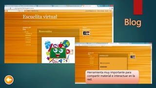 Herramienta muy importante para
compartir material e interactuar en la
red.
 