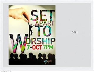 2011
Tuesday, July 16, 13
 