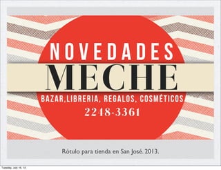 Rótulo para tienda en San José. 2013.
Tuesday, July 16, 13
 