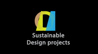 Sustainable
Design projects
 