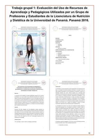 10
Trabajo grupal 1: Evaluación del Uso de Recursos de
Aprendizaje y Pedagógicos Utilizados por un Grupo de
Profesores y Estudiantes de la Licenciatura de Nutrición
y Dietética de la Universidad de Panamá. Panamá 2016.
 