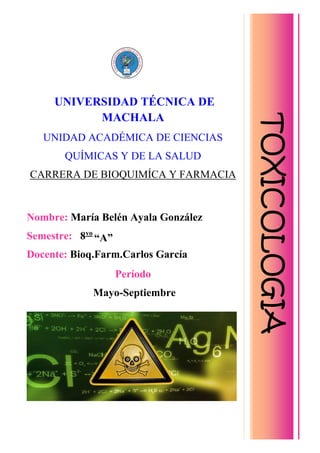 UNIVERSIDAD TÉCNICA DE
MACHALA
UNIDAD ACADÉMICA DE CIENCIAS
QUÍMICAS Y DE LA SALUD
CARRERA DE BIOQUIMÍCA Y FARMACIA
Nombre: María Belén Ayala González
Semestre: 8vo
“A”
Docente: Bioq.Farm.Carlos García
Período
Mayo-Septiembre
 