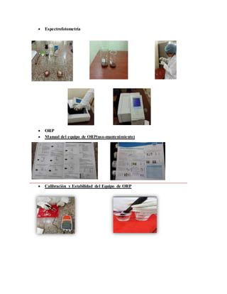 Espectrofotometría
 ORP
 Manual del equipo de ORP(uso-mantenimiento)
 Calibración y Estabilidad del Equipo de ORP
 