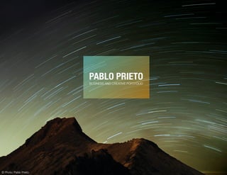 PABLO PRIETO
BUSINESS AND CREATIVE PORTFOLIO
© Photo: Pablo Prieto
 