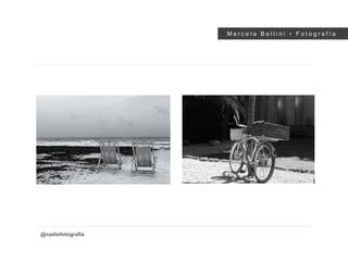 M a r c e l a B e l l i n i • F o t o g r a f í a
@nadiefotografia
marcelabellini©2015
 