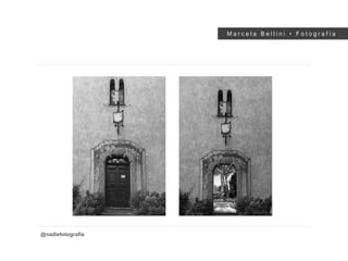 M a r c e l a B e l l i n i • F o t o g r a f í a
@nadiefotografia
 