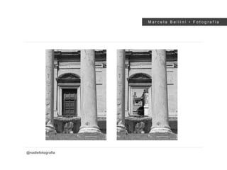 M a r c e l a B e l l i n i • F o t o g r a f í a
@nadiefotografia
 
