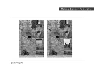 M a r c e l a B e l l i n i • F o t o g r a f í a
@nadiefotografia
 