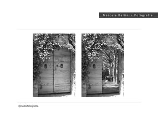 M a r c e l a B e l l i n i • F o t o g r a f í a
@nadiefotografia
 