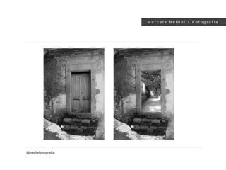 M a r c e l a B e l l i n i • F o t o g r a f í a
@nadiefotografia
 