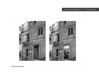 M a r c e l a B e l l i n i • F o t o g r a f í a
@nadiefotografia
 