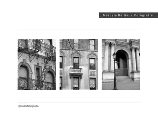 M a r c e l a B e l l i n i • F o t o g r a f í a
@nadiefotografia
 