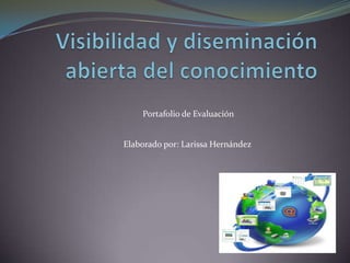 Portafolio de Evaluación
Elaborado por: Larissa Hernández
 