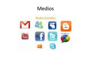 Medios
 