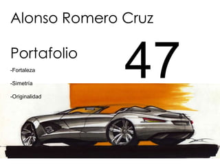 Alonso Romero Cruz

Portafolio
-Fortaleza

-Simetría

-Originalidad
                47
 