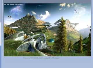 Concurso mundial de unión de arquitectura y paisaje, de la CG Society 2008
                                             a
 
