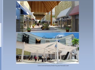 Centro Comercial Guaimas, Render Arq. Josué Hernández 2008
                  u
 