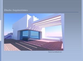 Diseño Arquitectónico




                        Diseño de casa-habitación 2007
 