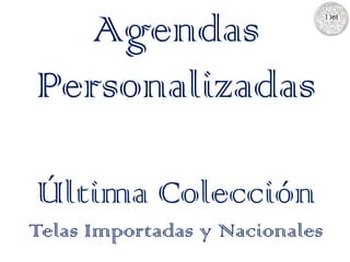 Agendas
Personalizadas

Última Colección
Telas Importadas y Nacionales
 