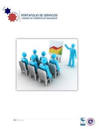 PORTAFOLIO DE SERVICIOS
      CÁMARA DE COMERCIO DE MAGANGUÉ




8|Página
 