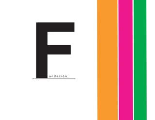 Fu n d a c i ó n
 