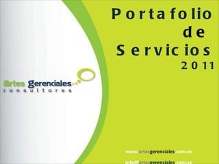 www. artes gerenciales .com.ve info@ artes gerenciales .com.ve Portafolio de   Servicios 2011 