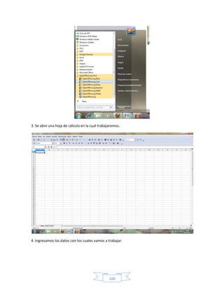 3. Se abre una hoja de cálculo en la cual trabajaremos.




4. Ingresamos los datos con los cuales vamos a trabajar.




                                                100
 