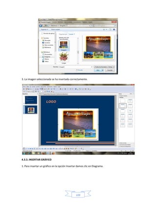 3. La imagen seleccionada se ha insertado correctamente.




4.3.3. INSERTAR GRÁFICO

1. Para insertar un gráfico en la opción Insertar damos clic en Diagrama.




                                                109
 