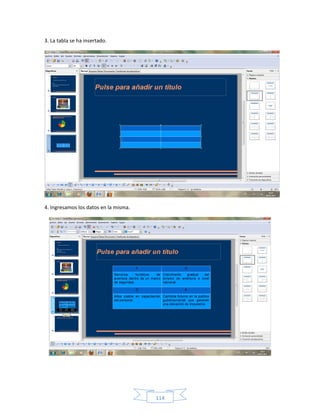 3. La tabla se ha insertado.




4. Ingresamos los datos en la misma.




                                       114
 