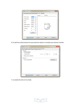 6. En opciones seleccionamos las que queremos aplicar a la tarjeta que estamos creando.




7. La tarjeta de visita se ha creado




                                              119
 