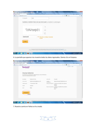 6. La pantalla que aparece nos muestra todos los datos ingresados. Damos clic en Empieza




7. Nuestra cuenta en Yahoo se ha creado




                                               18
 