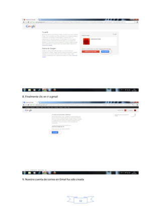 8. Finalmente clic en ir a gmail




9. Nuestra cuenta de correo en Gmail ha sido creada




                                              32
 