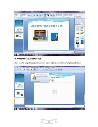 2.7. INSERTAR GRÁFICO ESTADÍSTICO

1. Para insertar un gráfico estadístico damos clic en la barra de menú insertar y clic en Gráfico.




                                                  67
 