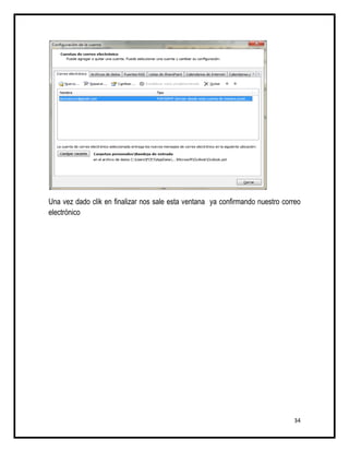 Una vez dado clik en finalizar nos sale esta ventana ya confirmando nuestro correo
electrónico




                                                                               34
 