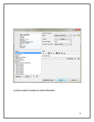 ya hemos creado el contacto con toda la información




                                                      36
 