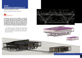 DETALLE FUNDACIÓN
ARCHICAD
CASA
BUNSTER PUERTECILLO //
BUNSTER PUERTECILLO HOUSE
DIC 2019 - maR 2020 / DEC 2019 - maR 2020
CHILE
El proyecto consta de una vivienda de veraneo,
con un volumen cercano que sirve como vivienda
de alojados. Ubicado en la localidad de Puertecillo,
en el litoral central de Chile, da cuenta de una
tipología constructiva de la zona, reinterpretada en
un sistema de costillas de hormigón armado, con la
casa construida en madera proveniente del sector.
// The project consists of a summer house, with guests
cabin nearby. Located in Puertecillo at Chile’s central
seacoast. It exemplifies the construction system of the
zone, reinterpreted in concrete with the house built in
wood from around.
27
PROFESIÓN
IMAGEN 1: moDELo SKETCHUP PaRa DESaRoLLo DE aRQUITECTURa; IMAGEN 2: moDELo aRCHICaD PaRa
DESaRRoLLo DE INGENIERÍa.
 