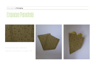 EmpaquePanadería
Diseño gráfico | Packaging
Empaque para pan y pasteles.
Realizado únicamente con papel craft.
 