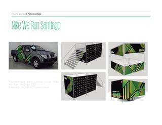 NikeWeRunSantiago
Diseño gráfico | Fotomontaje
Fotomontajes para corrida anual Nike
We Run Santiago 2012.
Realizado en Meta Producciones.
 