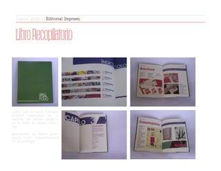 LibroRecopilatorio
Libro que recopila trabajos
propios realizados en la
carrera de diseño gráfico,
en el ramo de diseño edito-
rial.
Empastado de forma arte-
sanal como requerimiento
de la entrega.
Diseño gráfico | Editorial Impreso
 