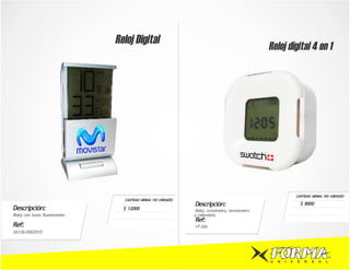 Reloj Digital
                                                                                                Reloj digital 4 en 1




                                                                                                                CANTIDAD MÍNIMA 100 UNIDADES
                                 CANTIDAD MÍNIMA 100 UNIDADES
                                                                Descripción:                                        $ 8000
Descripción:                     $ 12000                        Reloj, cronómetro, termómetro
Reloj con luces fluorecentes                                    y calendario.
                                                                Ref:
Ref:                                                            VT-206
3A136-SHD2015




                                                                                                U   N   I   V   E    R   S   A   L
 