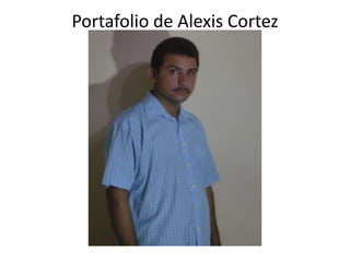 Portafolio de Alexis Cortez 