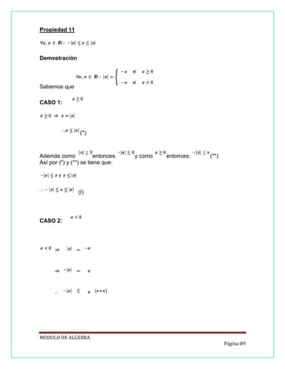Propiedad 11

Demostración

Sabemos que
CASO 1:

(*)

Además como
entonces
Así por (*) y (**) se tiene que:

y como

entonces:

(**)

(I)

CASO 2:

MODULO DE ALGEBRA
Página 89

 
