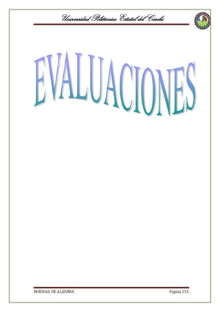 Universidad Politécnica Estatal del Carchi

MODULO DE ALGEBRA

Página 133

 