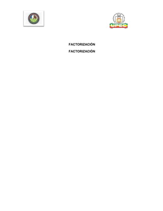 FACTORIZACIÒN
FACTORIZACIÒN
 