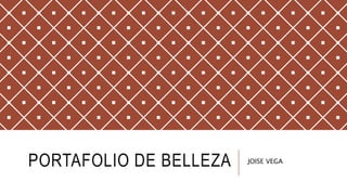 PORTAFOLIO DE BELLEZA JOISE VEGA
 