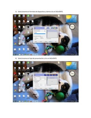 3) Seleccionamos el formato de diapositiva y damos clic en SIGUIENTE.




4) Seleccionamos el tipo de presentación y clic en SIGUIENTE.
 