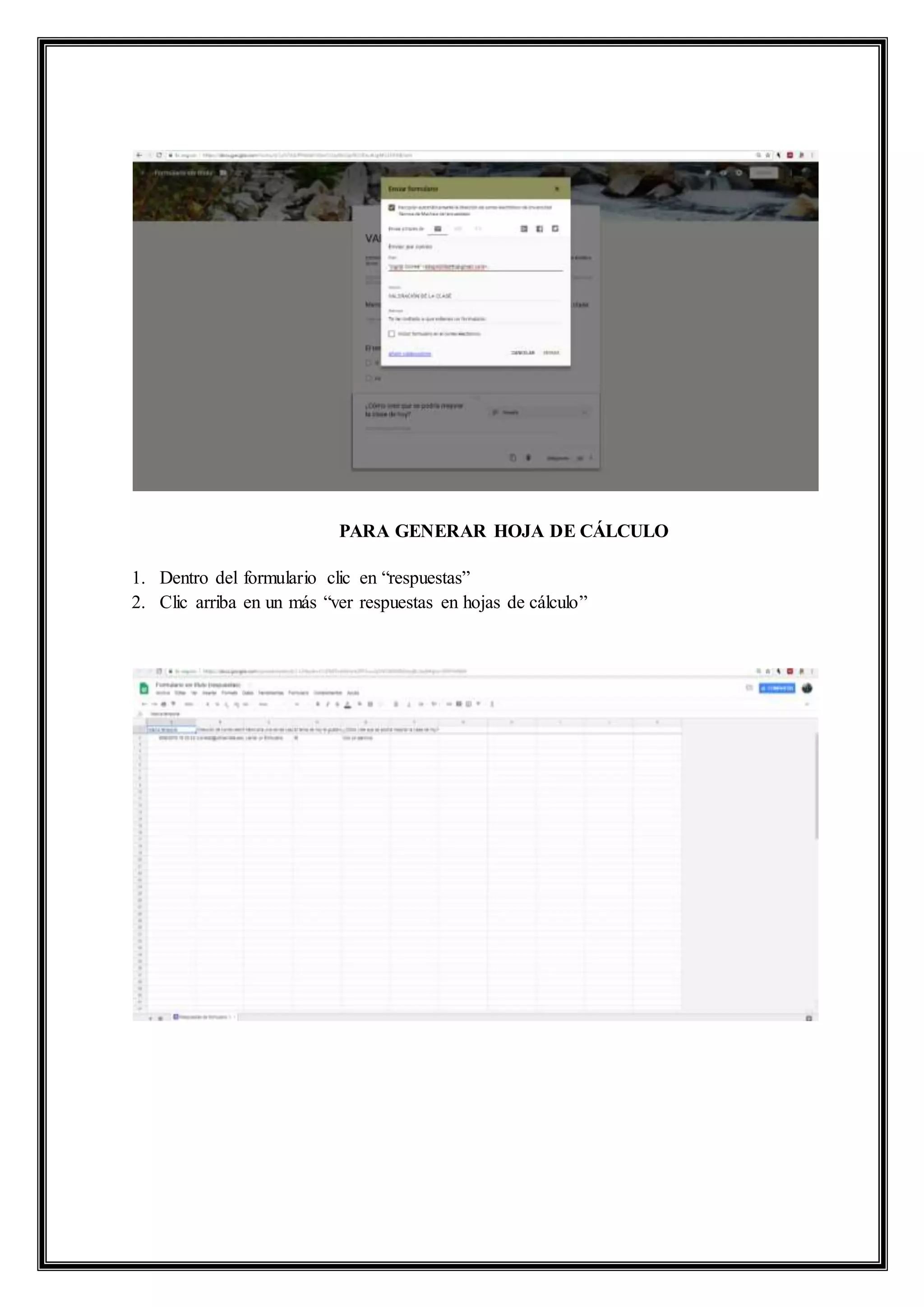 PARA GENERAR HOJA DE CÁLCULO
1. Dentro del formulario clic en “respuestas”
2. Clic arriba en un más “ver respuestas en hojas de cálculo”
 