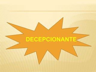 DECEPCIONANTE
 
