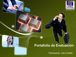 LOGO
Portafolio de Evaluación
Participante: Julio Castillo
 